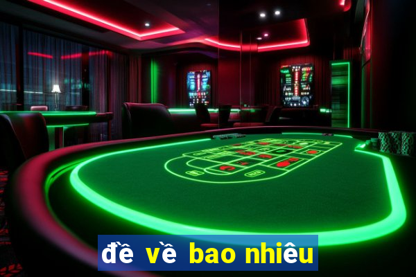 de ve bao nhieu