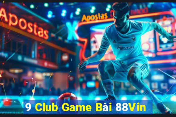 9 Club Game Bài 88Vin