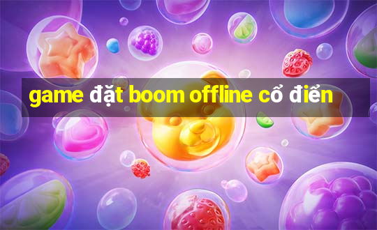 game đặt boom offline cổ điển