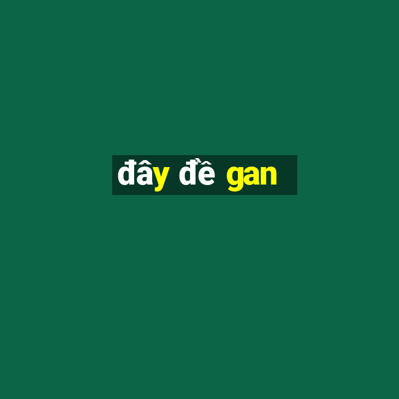 đây đề gan