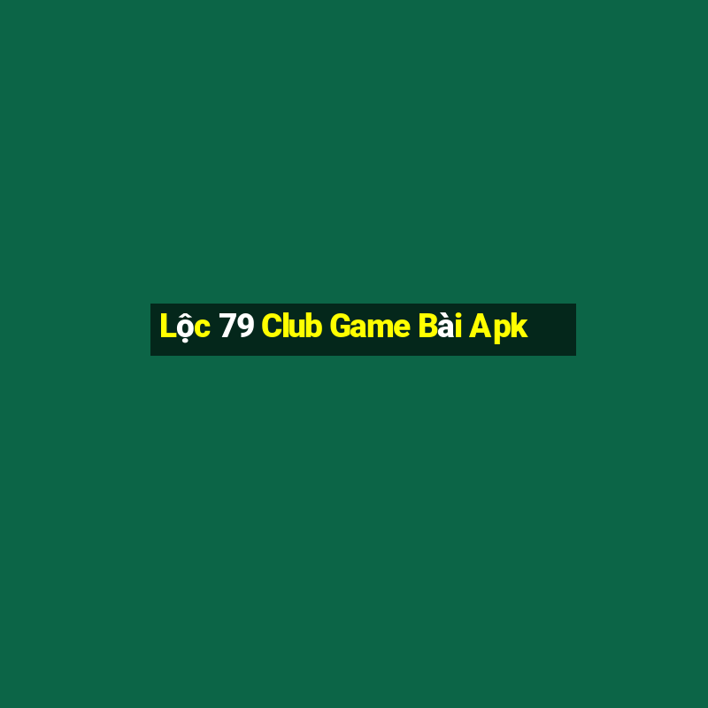 Lộc 79 Club Game Bài Apk