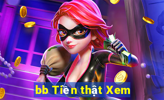 bb Tiền thật Xem