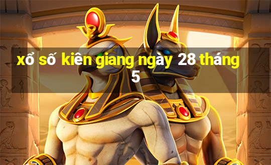 xổ số kiên giang ngày 28 tháng 5