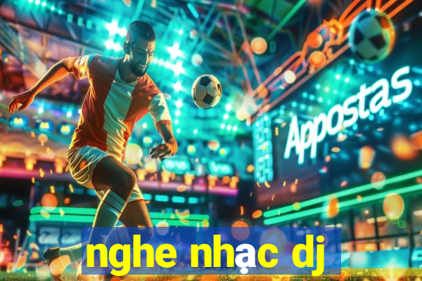 nghe nhạc dj