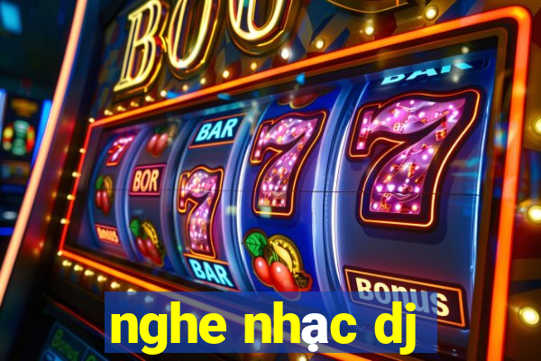 nghe nhạc dj