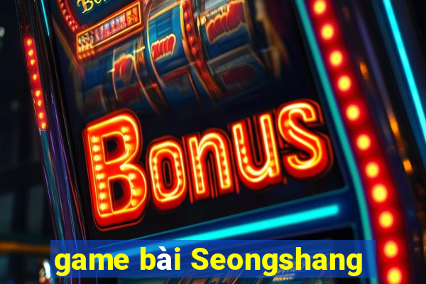 game bài Seongshang