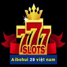 Aibohui 28 việt nam