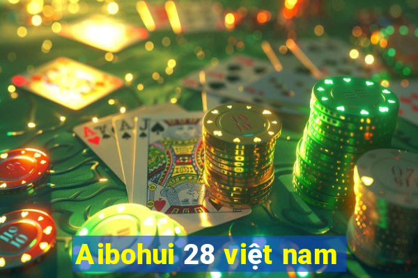 Aibohui 28 việt nam