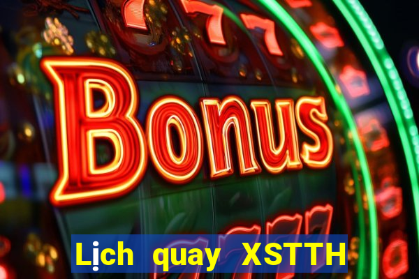 Lịch quay XSTTH ngày 6