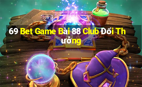 69 Bet Game Bài 88 Club Đổi Thưởng