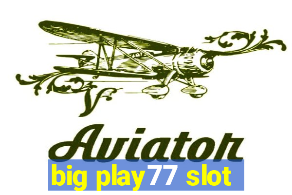 big play77 slot