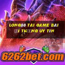 Long88 Tai Game Bài Đổi Thưởng Uy Tín