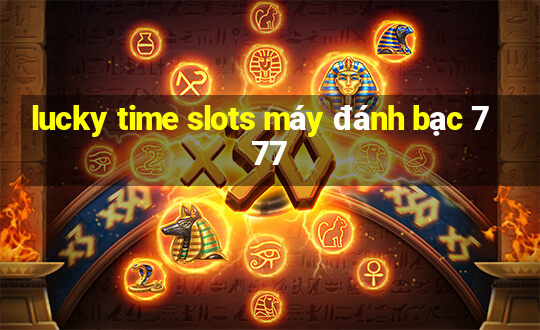 lucky time slots máy đánh bạc 777