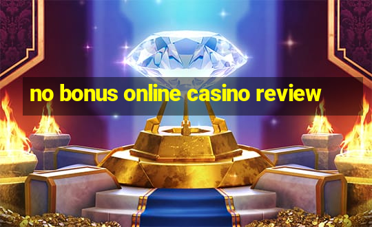 no bonus online casino review