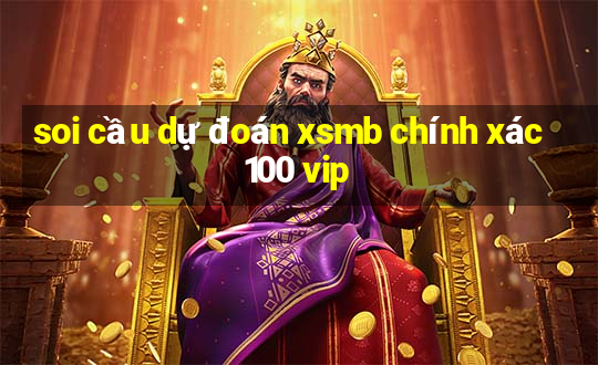 soi cầu dự đoán xsmb chính xác 100 vip