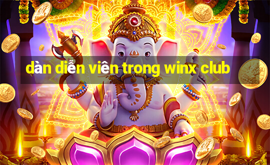 dàn diễn viên trong winx club