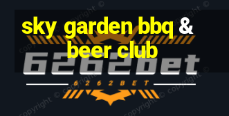 sky garden bbq & beer club