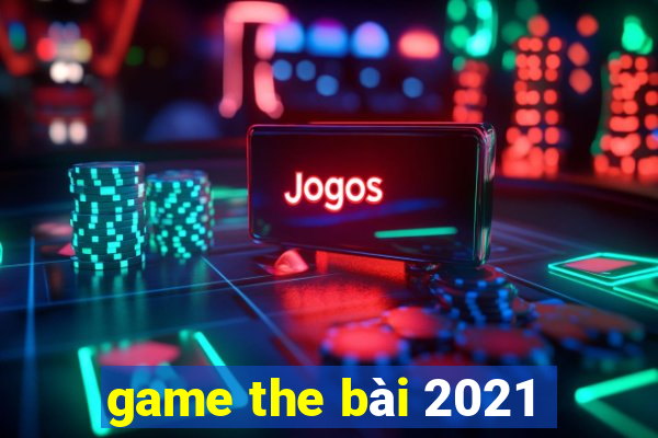 game the bài 2021