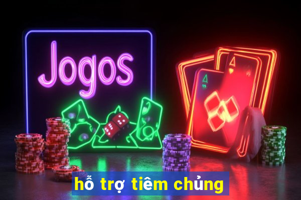 hỗ trợ tiêm chủng