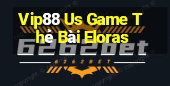 Vip88 Us Game Thẻ Bài Eloras