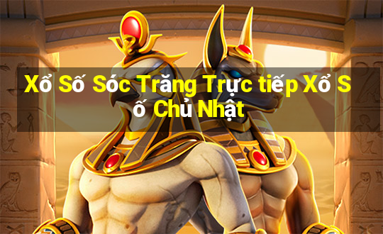 Xổ Số Sóc Trăng Trực tiếp Xổ Số Chủ Nhật