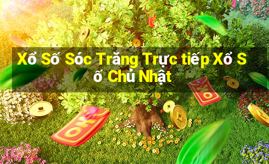 Xổ Số Sóc Trăng Trực tiếp Xổ Số Chủ Nhật