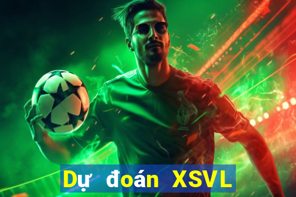 Dự đoán XSVL ngày 19