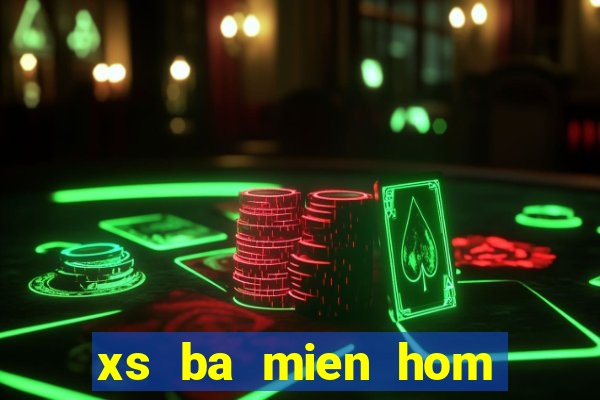 xs ba mien hom nay truc tiep