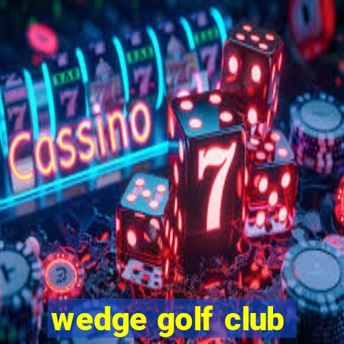 wedge golf club