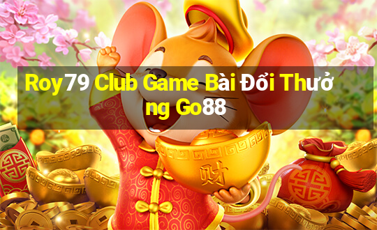 Roy79 Club Game Bài Đổi Thưởng Go88