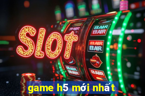 game h5 mới nhất