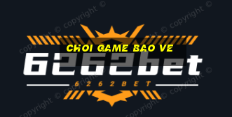 choi game bao ve