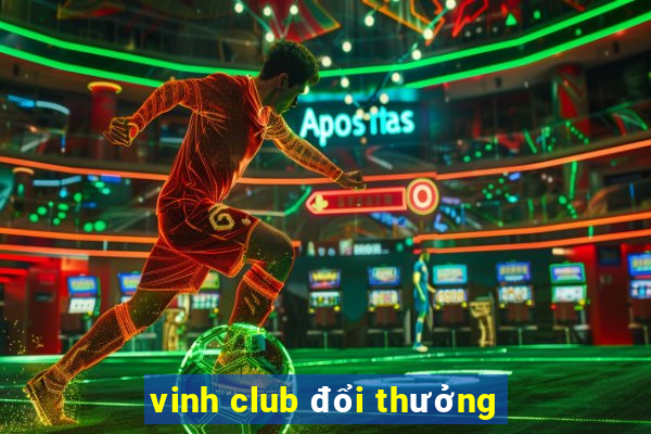 vinh club đổi thưởng