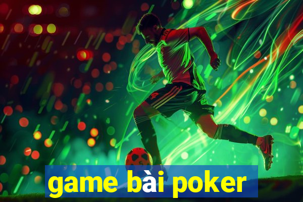 game bài poker