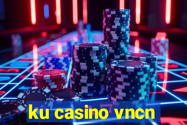 ku casino vncn