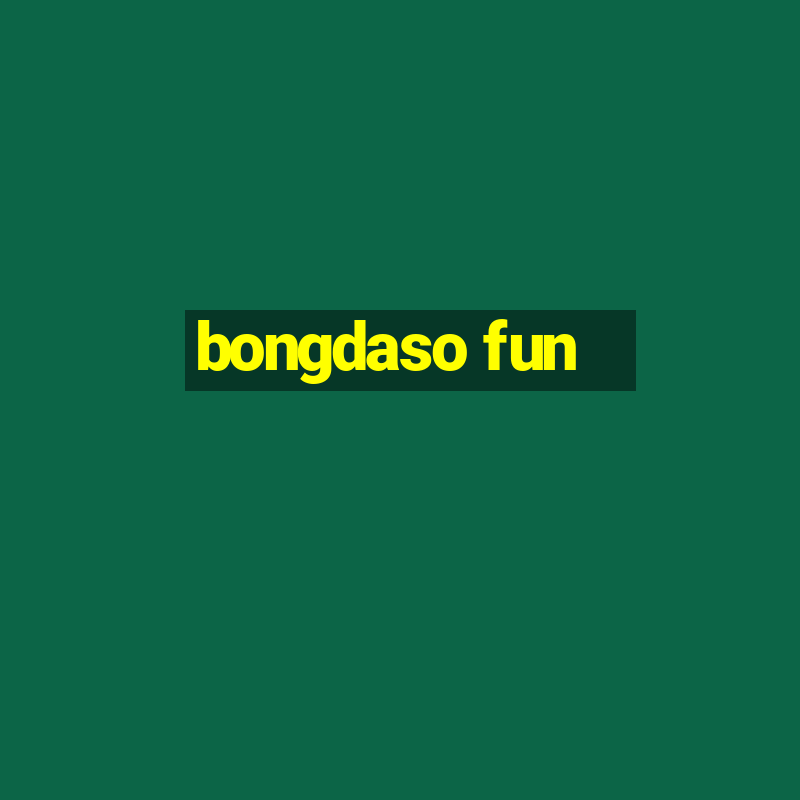 bongdaso fun