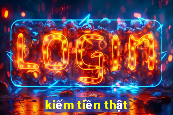 kiếm tiền thật