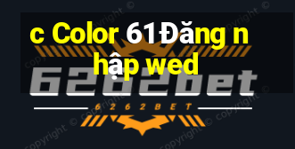 c Color 61 Đăng nhập wed