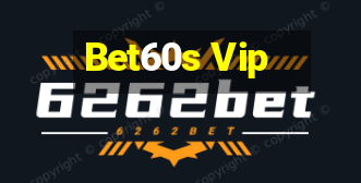 Bet60s Vip