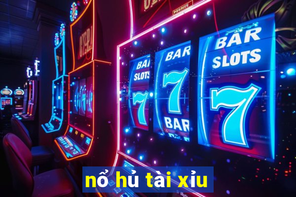 nổ hủ tài xỉu