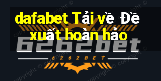 dafabet Tải về Đề xuất hoàn hảo