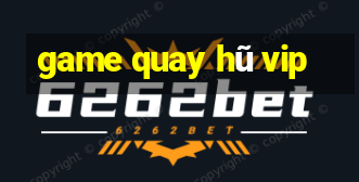 game quay hũ vip