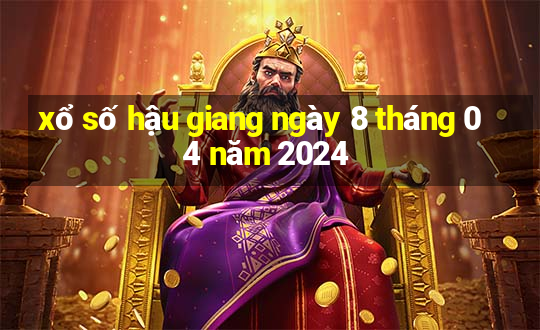 xổ số hậu giang ngày 8 tháng 04 năm 2024