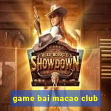 game bai macao club