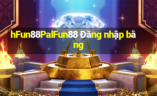 hFun88PalFun88 Đăng nhập bằng