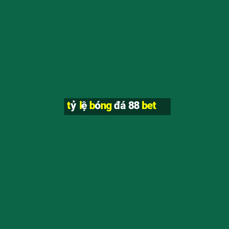 tỷ lệ bóng đá 88 bet