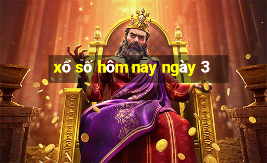 xổ số hôm nay ngày 3