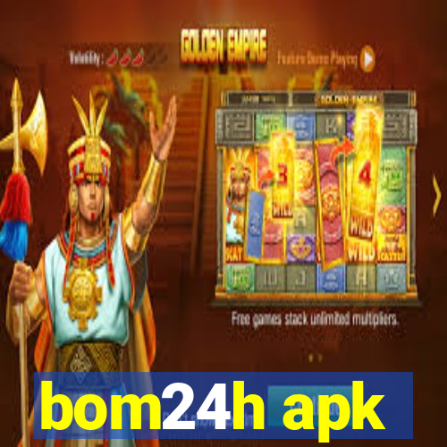 bom24h apk