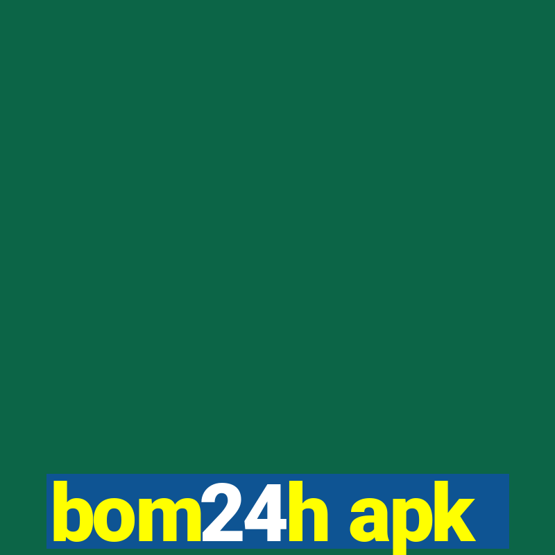 bom24h apk