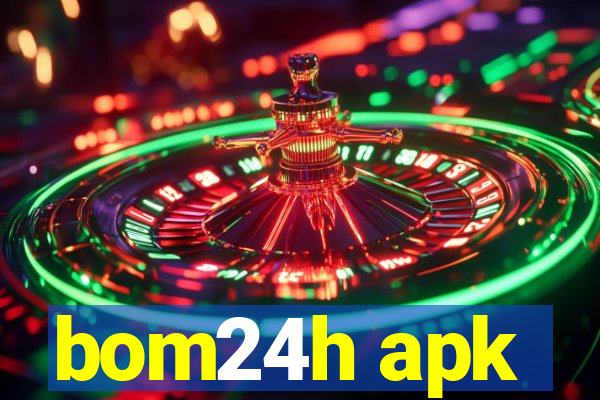 bom24h apk